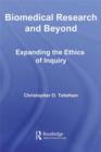 Image for Biomedical research and beyond: expanding the ethics of inquiry : 5