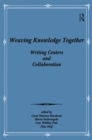 Image for Weaving knowledge together: writing centers and collaboration