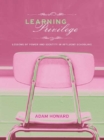 Image for Learning privilege: lessons of power and identity in affluent schooling