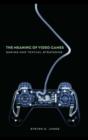 Image for The meaning of video games: gaming and textual studies