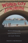 Image for World city syndrome: neoliberalism and inequality in Cape Town : 18
