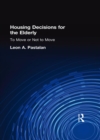 Image for Housing decisions for the elderly: to move or not to move