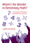 Image for Where&#39;s the wonder in elementary math?: encouraging mathematical reasoning in the classroom