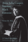 Image for Anna Julia Cooper, visionary black feminist: a critical introduction