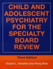 Image for Child and adolescent psychiatry for the speciality board review.