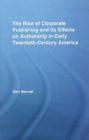 Image for The rise of corporate publishing and its effects on authorship in early twentieth-century America