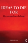Image for Ideas to die for: the cosmopolitan challenge