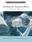 Image for Counseling Troubled Boys: A Guidebook for Professionals : v. 1
