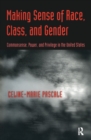 Image for Making sense of race, class, and gender: commonsense, power, and privilege in the United States