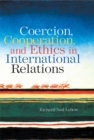 Image for Coercion, cooperation, and ethics in international relations