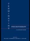 Image for Terminating psychotherapy: a clinician&#39;s guide
