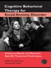 Image for Cognitive behavioral therapy for social anxiety disorder: evidence-based and disorder-specific treatment techniques