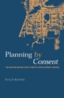 Image for Planning by Consent: The Origins and Nature of British Development Control