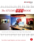 Image for The studio SOS book: solutions and techniques for the project recording studio