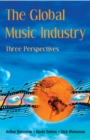 Image for The global music industry: three perspectives