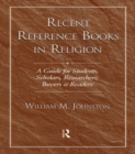 Image for Recent reference books in religion: a guide for students, scholars, researchers, buyers and readers