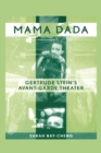 Image for Mama Dada: Gertrude Stein&#39;s avant-garde theater