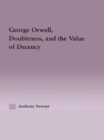Image for George Orwell, doubleness and the value of decency : v. 32