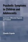 Image for Psychotic symptoms in children and adolescents: assessment, differential diagnosis, and treatment