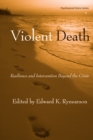 Image for Violent Death: Resilience and Intervention Beyond the Crisis