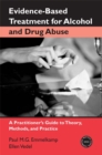 Image for Evidence-Based Treatments for Alcohol and Drug Abuse: A Practitioners Guide to Theory, Methods, and Practice