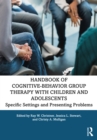 Image for Handbook of Cognitive-Behavior Group Therapy with Children and Adolescents: Specific Settings and Presenting Problems