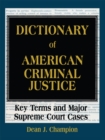 Image for Dictionary of American criminal justice: key terms and major Supreme Court cases