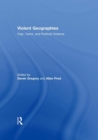 Image for Violent geographies: fear, terror, and political violence