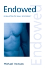 Image for Endowed: regulating the male sexed body