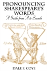 Image for Pronouncing Shakespeare&#39;s Words: A Guide from A to Zounds