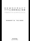 Image for Democracy after liberalism: pragmatism and deliberative politics