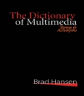 Image for The dictionary of multimedia: terms &amp; acronyms