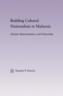 Image for Building Cultural Nationalism in Malaysia: Identity, Representation and Citizenship