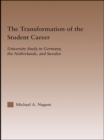 Image for The transformation of the student career: university study in Germany, the Netherlands, and Sweden