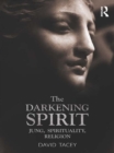 Image for The darkening spirit: Jung, spirituality, religion