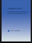 Image for Daughters of Eve: pregnant brides and unwed mothers in seventeenth-century Massachusetts