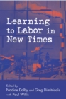 Image for Learning to labor in new times