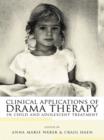 Image for Clinical applications of drama therapy in child and adolescent treatment