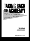Image for Taking back the academy!: history of activism, history as activism