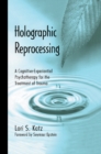 Image for Holographic Reprocessing: A Cognitive-Experiential Psychotherapy for the Treatment of Trauma