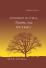 Image for The handbook of stress, trauma and the family