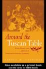 Image for Around the Tuscan table: food, family, and gender in twentieth-century Florence