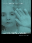 Image for The children of neglect: when no one cares