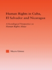Image for Human rights in Cuba, El Salvador, and Nicaragua: a sociological perspective on human rights abuse