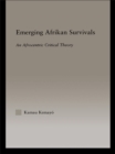 Image for Emerging Afrikan survivals: an Afrocentric critical theory