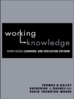 Image for Working knowledge: work-based learning and education reform