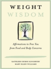 Image for Weight wisdom: affirmations to free you from food and body concerns
