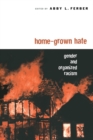 Image for Home-Grown Hate: Gender and Organized Racism