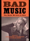 Image for Bad Music: The Music We Love to Hate