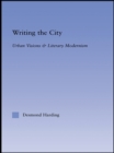 Image for Writing the city: urban visions and literary modernism